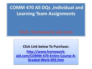 COMM 470 All DQs ,Individual and Learning Team Assignments