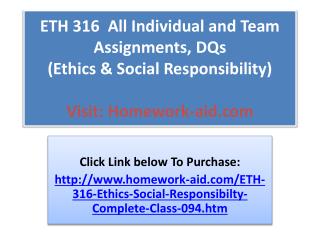 ETH 316 All Individual and Team Assignments, DQs (Ethics &