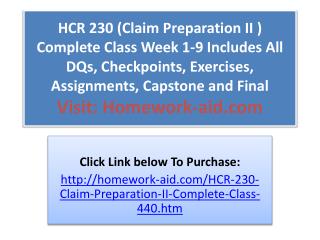 HCR 230 (Claim Preparation II ) Complete Class Week 1-9 Incl