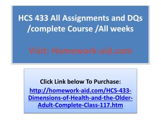 HCS 433 All Assignments and DQs /complete Course /All weeks