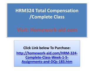 HRM324 Total Compensation /Complete Class