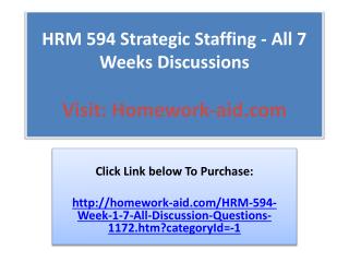 HRM 594 Strategic Staffing - All 7 Weeks Discussions