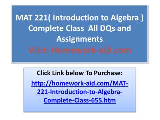 MAT 221( Introduction to Algebra ) Complete Class All DQs a