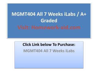 MGMT404 All 7 Weeks iLabs / A Graded