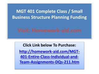 MGT 401 Complete Class / Small Business Structure Planning F