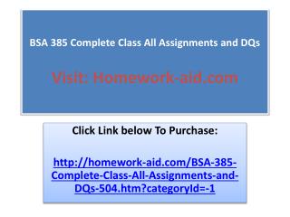 BSA 385 Complete Class All Assignments and DQs