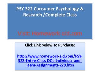 PSY 322 Consumer Psychology & Research /Complete Class