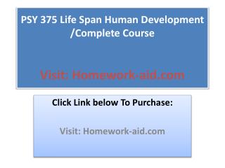 PSY 375 Life Span Human Development /Complete Course