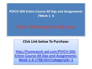 PSYCH 504 Entire Course All Dqs and Assignments /Week 1- 6