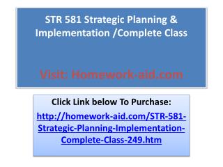 STR 581 Strategic Planning & Implementation /Complete Class