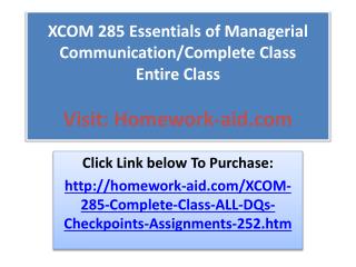 XCOM 285 Essentials of Managerial Communication/Complete Cla