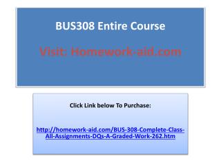 BUS308 Entire Course