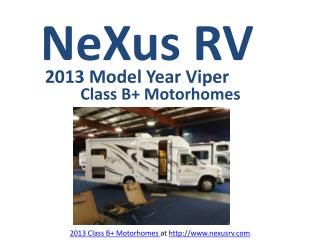 2013 Class B+ Motorhomes by NeXus RV