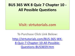 BUS 365 WK 8 Quiz 7 Chapter 10 - All Possible Questions