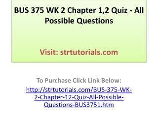 BUS 375 WK 2 Chapter 1,2 Quiz - All Possible Questions