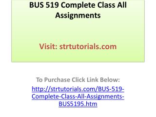 BUS 519 Complete Class All Assignments