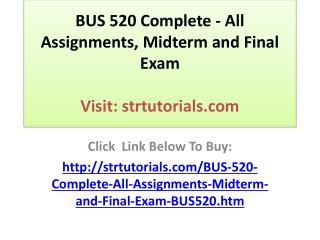 BUS 520 Complete - All Assignments, Midterm and Final Exam
