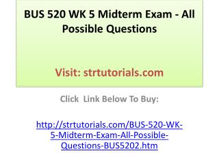 BUS 520 WK 5 Midterm Exam - All Possible Questions