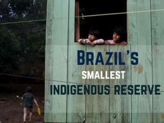 Brazil's smallest indigenous reserve