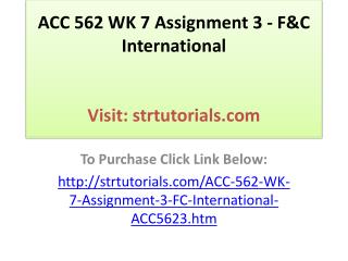 ACC 562 WK 7 Assignment 3 - F&C International