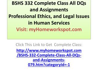 BSHS 332 Complete Class All DQs and Assignments Professiona