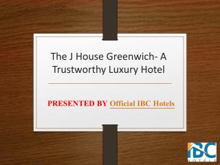 The J House Greenwich- A Trustworthy Luxury Hotel