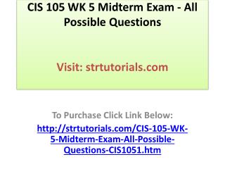 CIS 105 WK 5 Midterm Exam - All Possible Questions