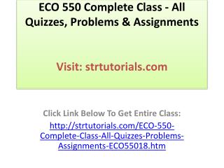 ECO 550 Complete Class - All Quizzes, Problems & Assignments