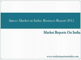 Spices Market in India: Business Report 2015