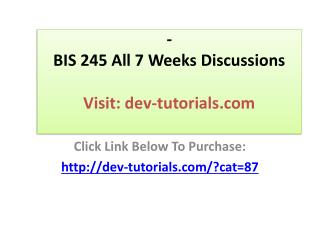 BIS 245 All 7 Weeks Discussions