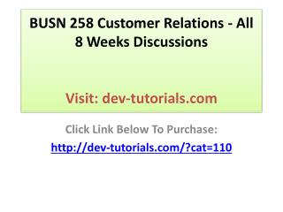 BUSN 258 Customer Relations - All 8 Weeks Discussions