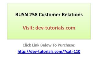 BUSN 258 Customer Relations Complete Course/ Discussions, 2