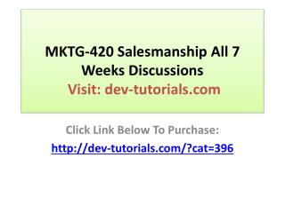 MKTG-420 Salesmanship All 7 Weeks Discussions – Devry
