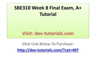 SBE310 Week 8 Final Exam, A Tutorial