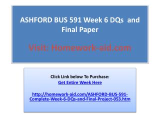 ASHFORD BUS 591 Week 6 DQs and Final Paper