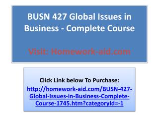 BUSN 427 Global Issues in Business - Complete Course