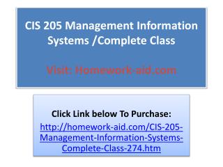 CIS 205 Management Information Systems /Complete Class