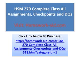 HSM 270 Complete Class All Assignments, Checkpoints and DQs