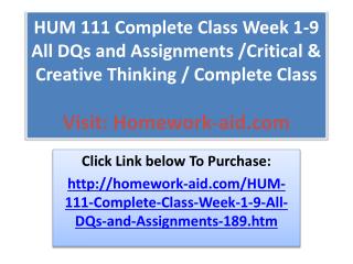 HUM 111 Complete Class Week 1-9 All DQs and Assignments /C