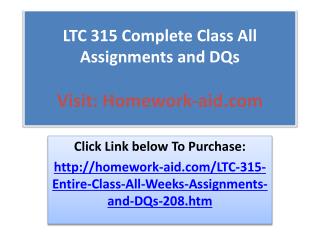 LTC 315 Complete Class All Assignments and DQs