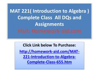 MAT 221( Introduction to Algebra ) Complete Class All DQs a