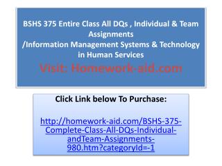 BSHS 375 Entire Class All DQs , Individual & Team Assignmen