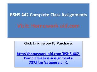 BSHS 442 Complete Class Assignments