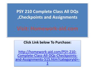 PSY 210 Complete Class All DQs ,Checkpoints and Assignments