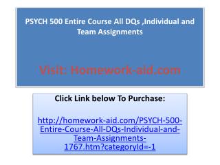PSYCH 500 Entire Course All DQs ,Individual and Team Assignm