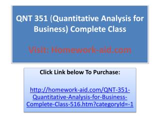 QNT 351 (Quantitative Analysis for Business) Complete Class