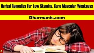 Herbal Remedies For Low Stamina, Cure Muscular Weakness
