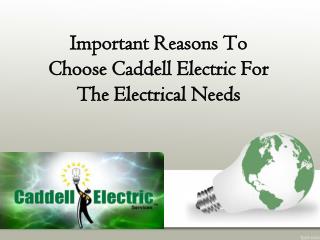 Important Reasons To Choose Caddell Electric For The Electri