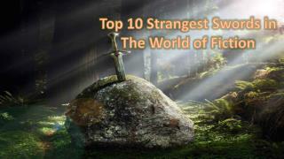 Top 10 Strangest Swords in The World of Fiction