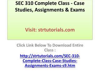 SEC 310 Complete Class - Case Studies, Assignments & Exams
